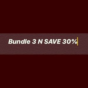 BUNDLE 3 N SAVE 30% off